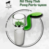 NÕ THỦY TINH PONG PARTS 14MM