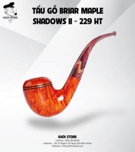 TẨU GỖ BRIAR MAPLE SHADOWS II – 229 HT