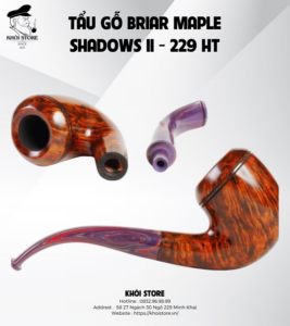 TẨU GỖ BRIAR MAPLE SHADOWS II – 229 HT