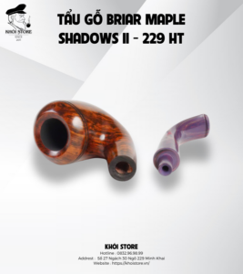 TẨU GỖ BRIAR MAPLE SHADOWS II – 229 HT