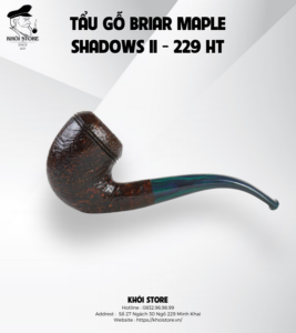 TẨU GỖ BRIAR MAPLE SHADOWS II – 229 HT